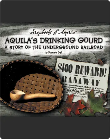 Aquila's Drinking Gourd: A Story of the Underground Railroad book