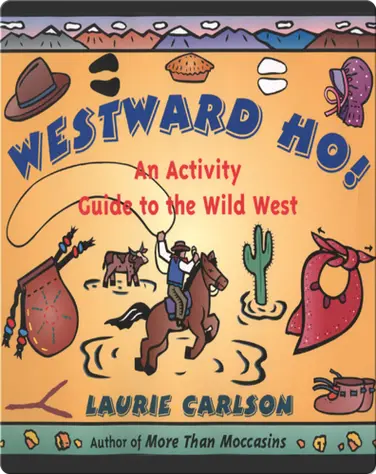 Westward Ho!: An Activity Guide to the Wild West book