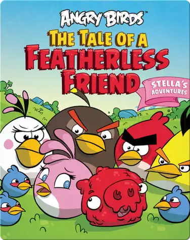 Angry Birds: The Tale Of A Featherless Friend book