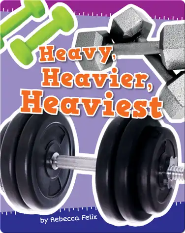 Heavy, Heavier, Heaviest book
