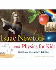 Isaac Newton and Physics for Kids: His Life and Ideas with 21 Activities