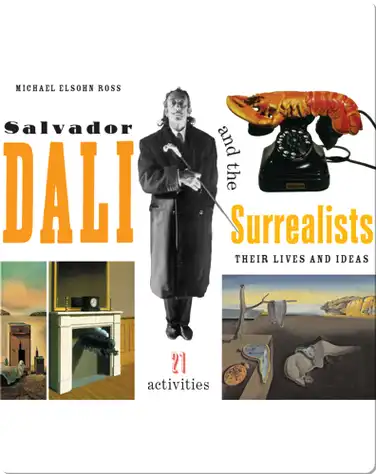 Salvador Dalí and the Surrealists: Their Lives and Ideas, 21 Activities book