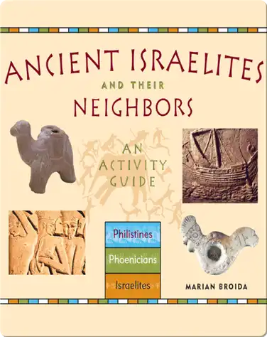 Ancient Israelites and Their Neighbors: An Activity Guide book