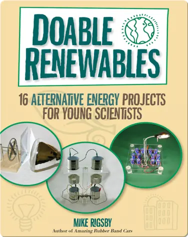 Doable Renewables: 16 Alternative Energy Projects for Young Scientists book