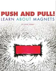 Push and Pull! Learn About Magnets