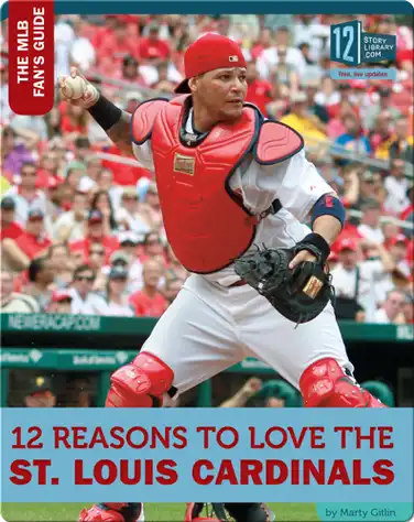 12 Reasons To Love The St. Louis Cardinals book