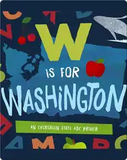 W is for Washington: An Evergreen State ABC Primer