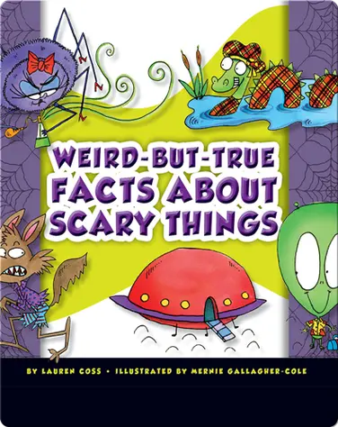 Weird-But-True Facts About Scary Things book