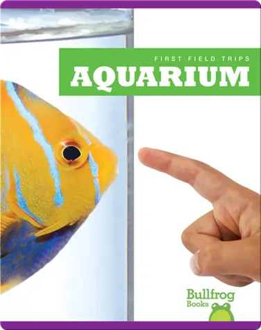 First Field Trips: Aquarium book