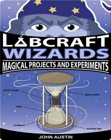 Labcraft Wizards: Magical Projects and Experiments book