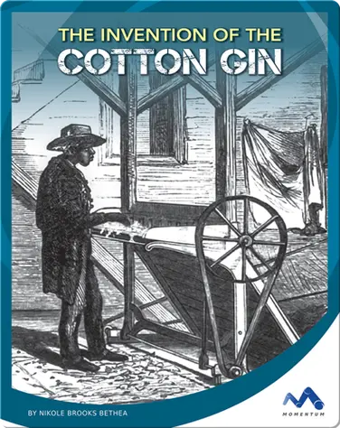 The Invention of the Cotton Gin book