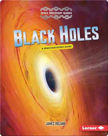 Black Holes: A Space Discovery Guide book