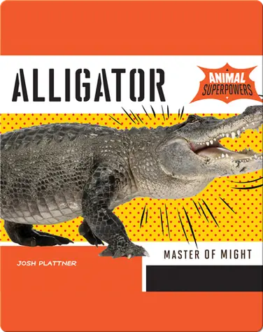 Alligator: Master of Might book