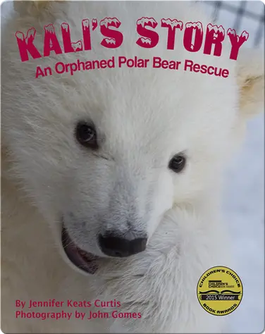 Kali's Story: An Orphaned Polar Bear Rescue book