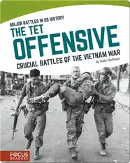 The Tet Offensive: Crucial Battles of the Vietnam War