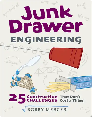 Junk Drawer Engineering: 25 Construction Challenges That Don't Cost A Thing book