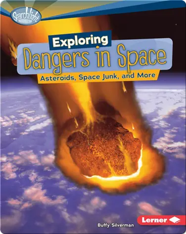 Exploring Dangers in Space: Asteroids, Space Junk, and More book