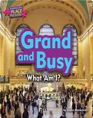 Grand and Busy: What Am I?