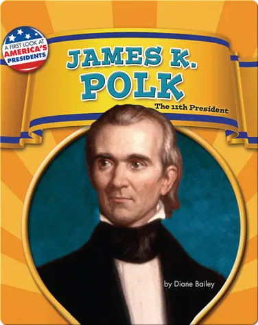 James K. Polk: The 11th President book