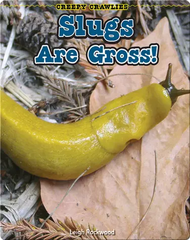 Slugs Are Gross! book