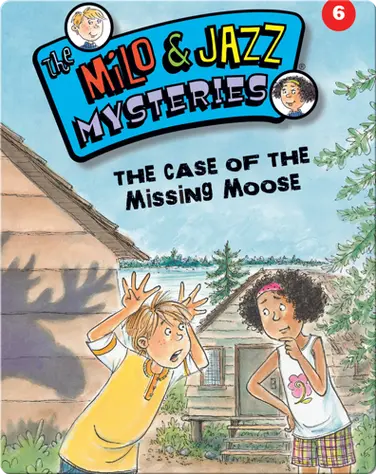 The Milo & Jazz Mysteries: The Case of the Missing Moose book