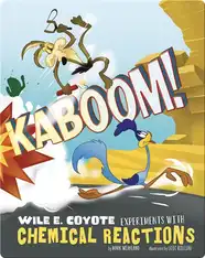 Kaboom! Wile E. Coyote Experiments with Chemical Reactions