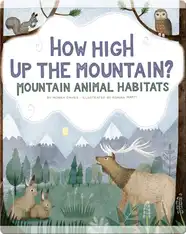 How High up the Mountain?: Mountain Animal Habitats