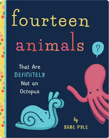 Fourteen Animals That Are Definitely Not an Octopus book