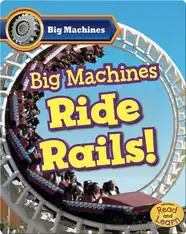 Big Machines Ride Rails!