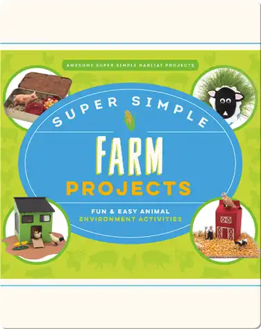 Super Simple Farm Projects: Fun & Easy Animal Environment Activities book