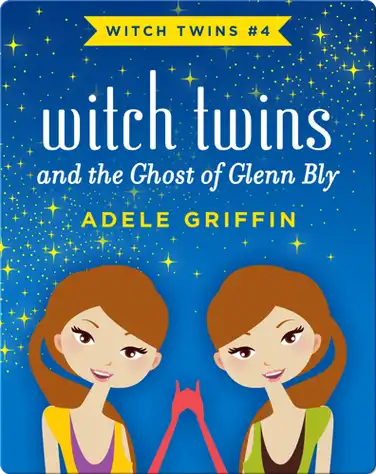 Witch Twins and the Ghost of Glenn Bly book