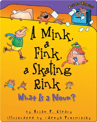A Mink, A Fink, a Skating Rink: What is a Noun? book