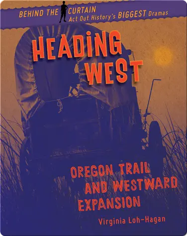 Heading West: Oregon Trail and Westward Expansion book