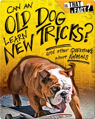 Can an Old Dog Learn New Tricks?: And Other Questions about Animals book