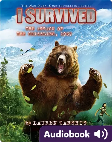 I Survived #17: I Survived the Attack of the Grizzlies, 1967 book