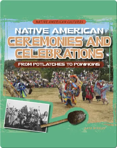 Native American Ceremonies and Celebrations: From Potlatches to Powwows book