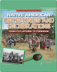 Native American Ceremonies and Celebrations: From Potlatches to Powwows