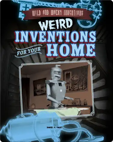 Weird Inventions for Your Home book