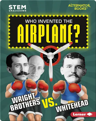 Who Invented the Airplane?: Wright Brothers vs. Whitehead book