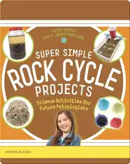 Super Simple Rock Cycle Projects: Science Activities for Future Petrologists