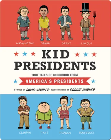 Kid Presidents: True Tales of Childhood from America's Presidents book