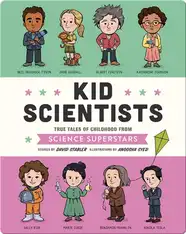 Kid Scientists: True Tales of Childhood from Science Superstars