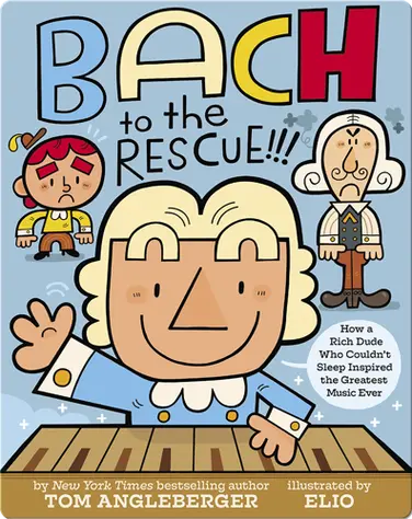 Bach to the Rescue!!!: How a Rich Dude Who Couldn't Sleep Inspired the Greatest Music Ever book