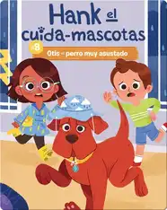 Hank el cuida-mascotas #8: Otis el perro muy asustado