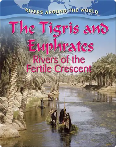The Tigris and Euphrates: Rivers of the Fertile Crescent book