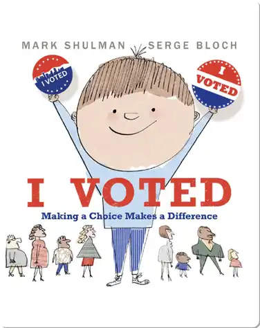 I Voted! Making a Choice Makes a Difference book