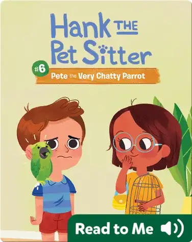 Hank the Pet Sitter Book 6: Pete the Very Chatty Parrot book