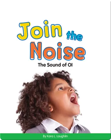 Join the Noise: The Sound of OI (Vowel Blends) book