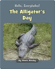 Hello, Everglades!: The Alligator's Day