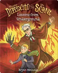 Lessons from Underground (Master Diplexito and Mr. Scant Book 3)